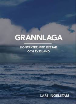 Grannlaga : kontakter med ryssar och Ryssland