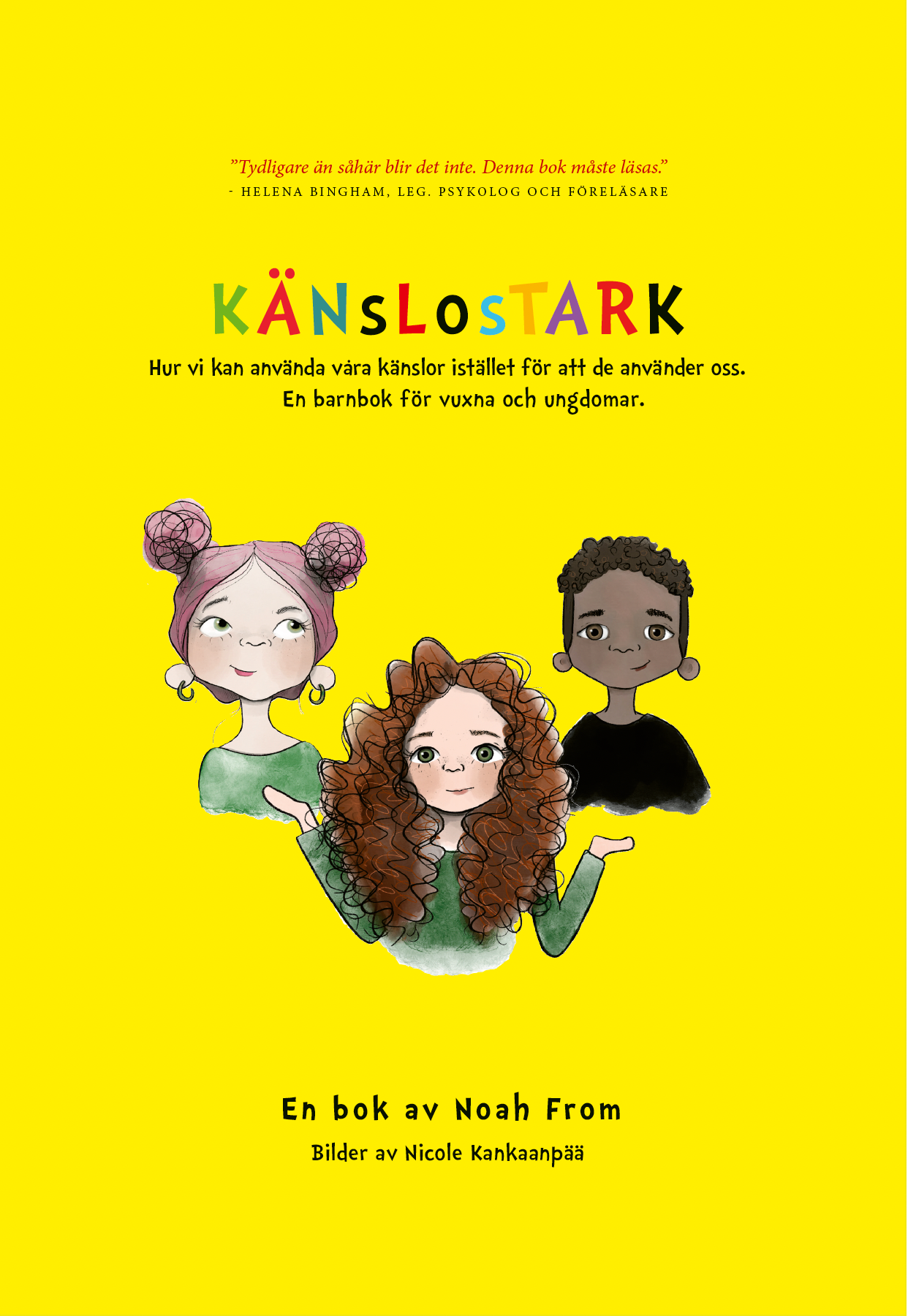 Känslostark-Hur vi kan använda våra känslor istället för att de använder oss. En barnbok för vuxna och ungdomar.