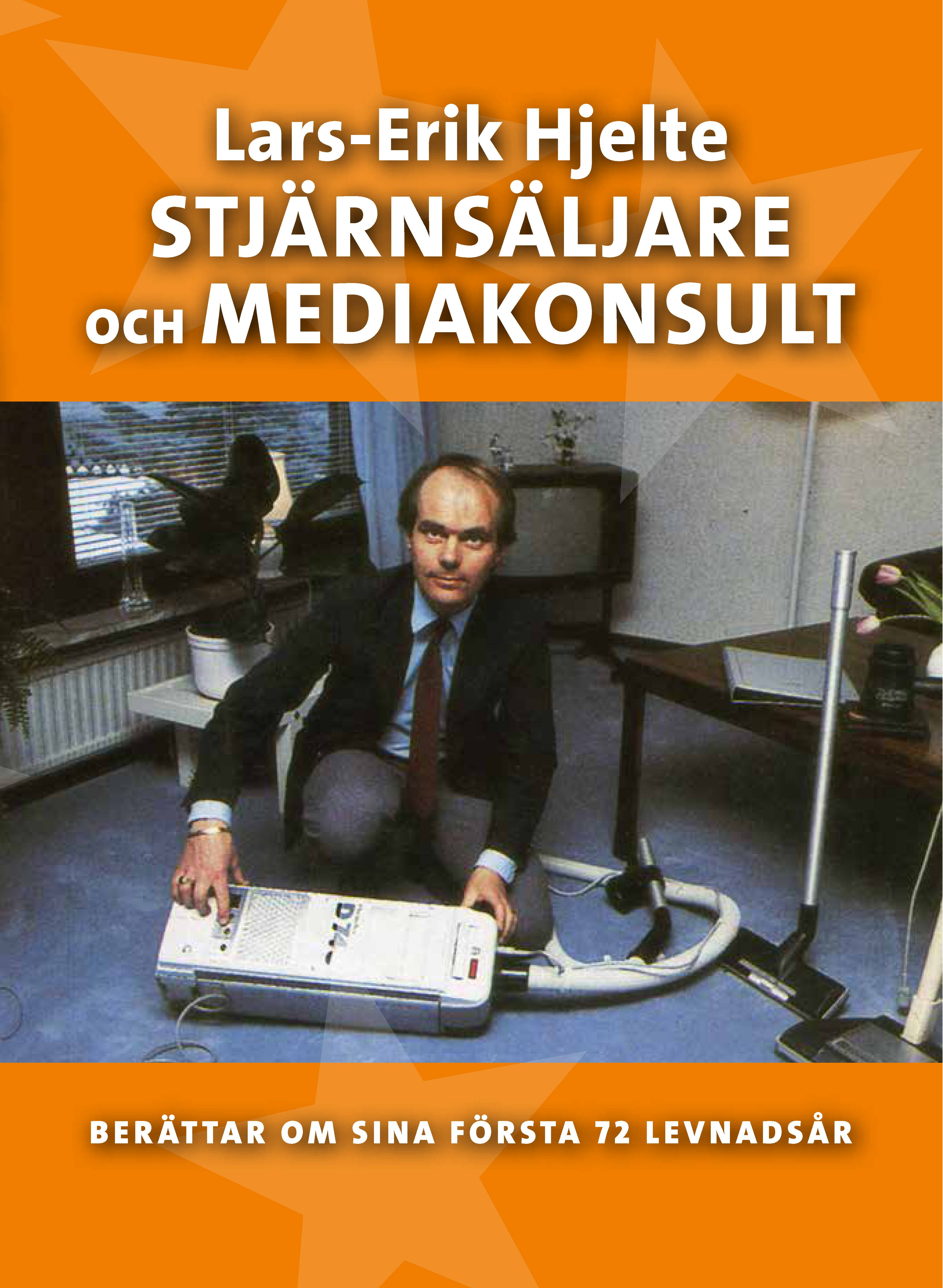 Stjärnsäljare och mediakonsult : berättar om sina första 72 levnadsår