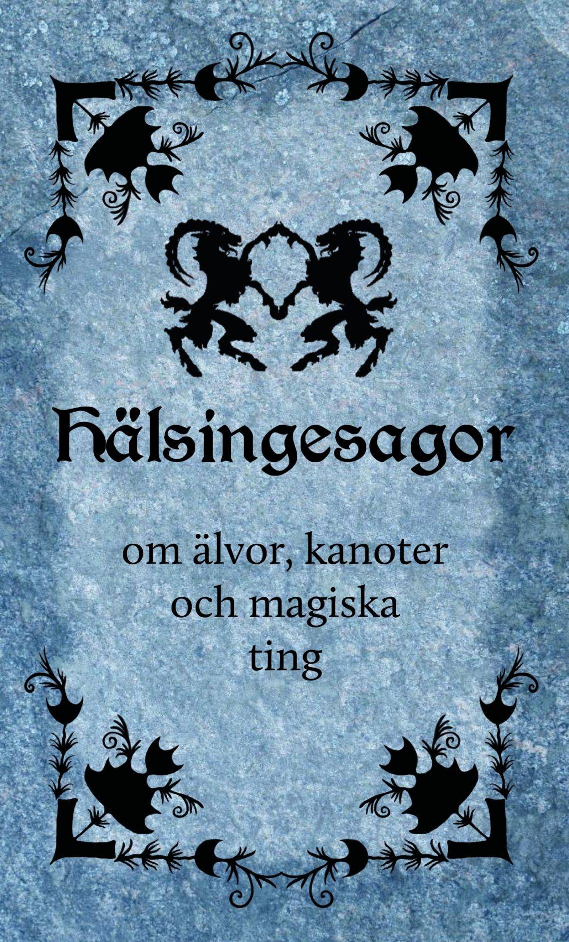 Hälsingesagor om älvor, kanoter och magiska ting