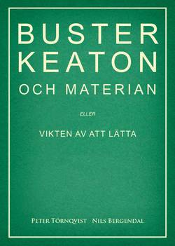 Buster Keaton och materian – eller Vikten av att lätta