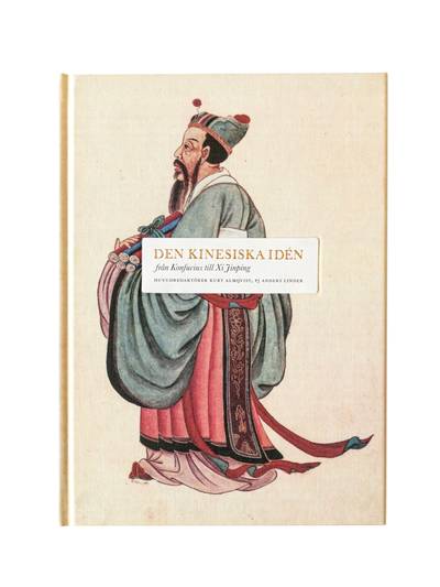 Den kinesiska idén : från Konfucius till Xi JinPing