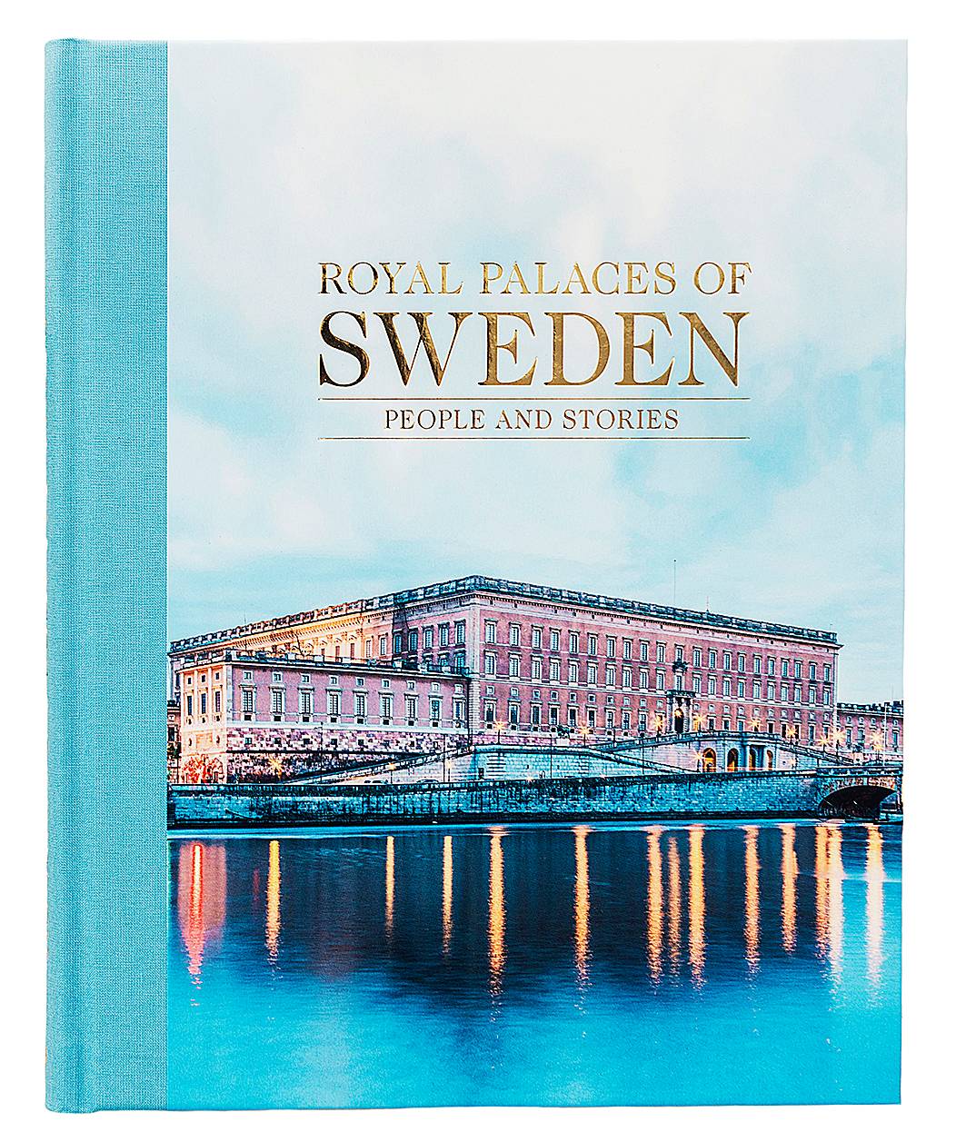 Royal palaces of Sweden : people and stories