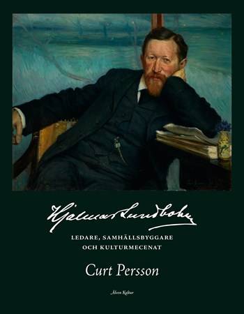 Hjalmar Lundbohm : ledare, samhällsbyggare och kulturmecenat