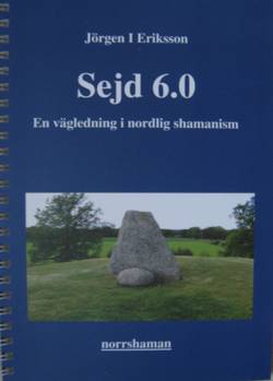 Sejd 6.0 - En vägledning i nordlig shamanism