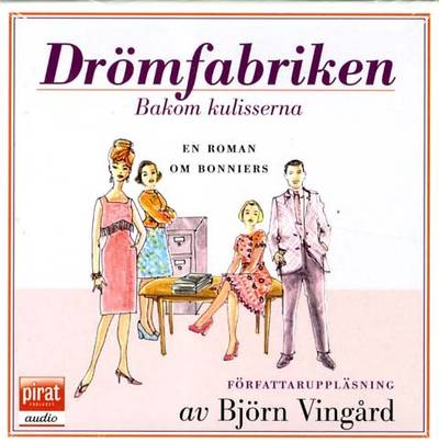 Drömfabriken : bakom kulisserna - en roman om Bonniers