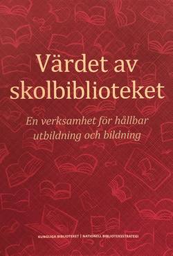 Värdet av skolbiblioteket : en verksamhet för hållbar utbildning och bildning