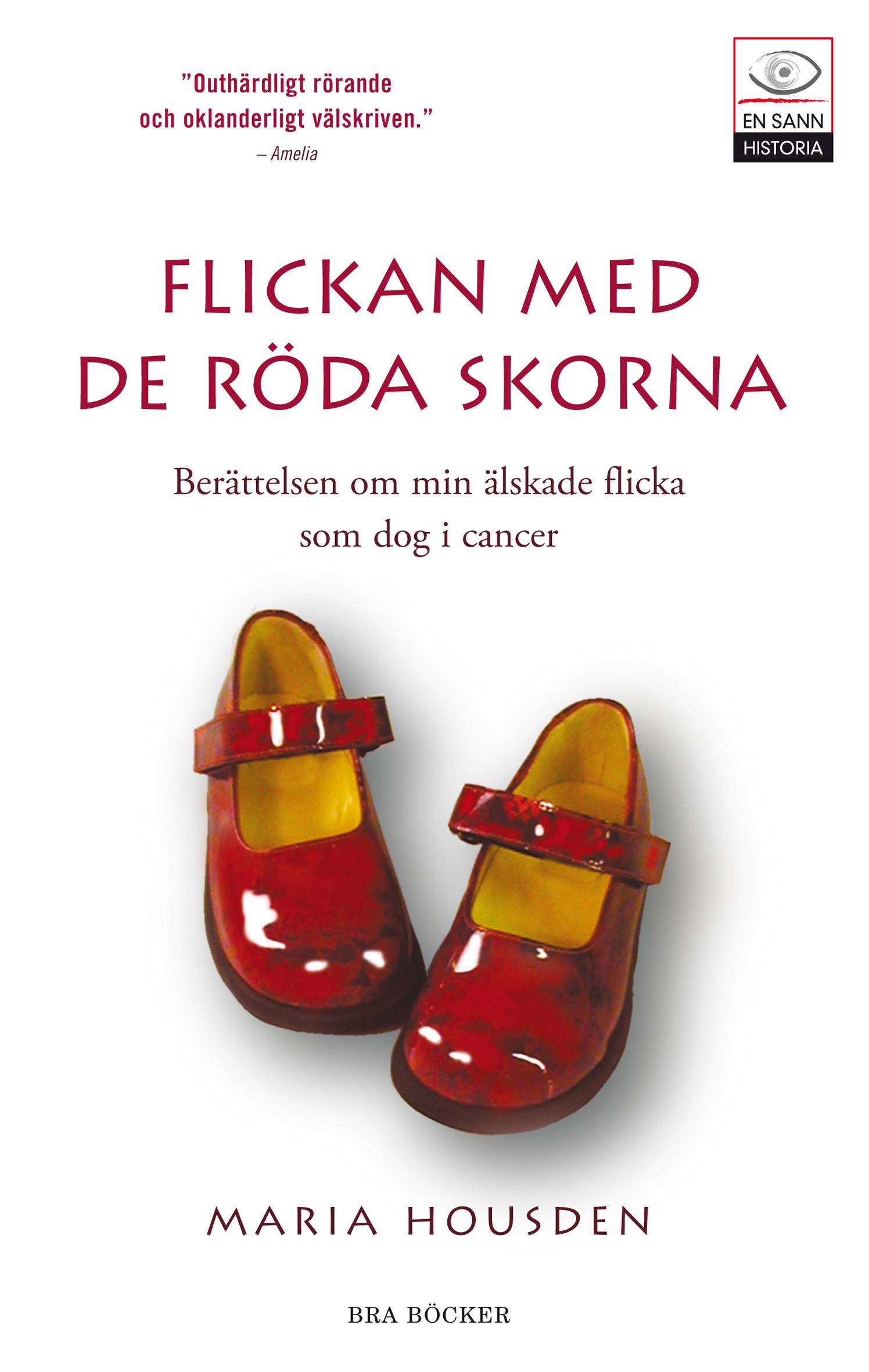 Flickan med de röda skorna : Berättelsen om min älskade flicka som dog i cancer