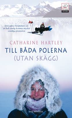 Till båda polerna (utan skägg) : en världsrekordkvinnas polaräventyr