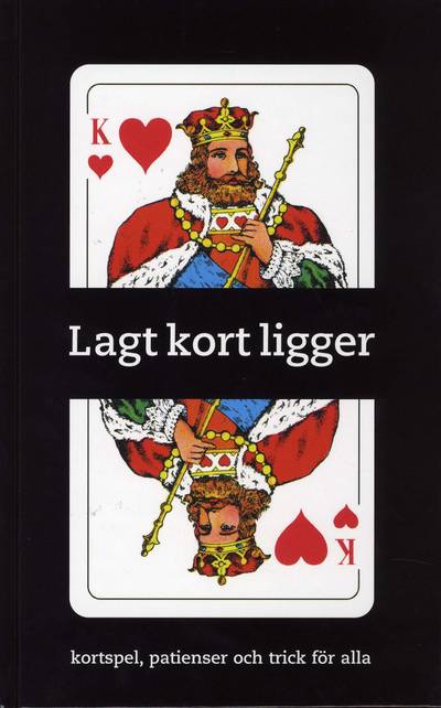 Lagt kort ligger : kortspel, patienser och trick för alla