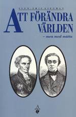 Att Förändra Världen - Men med Måtta : det Svenska 1800-Talet Speglat i C A