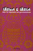 Läslust och läslist : idéer för högstadiet och gymnasiet