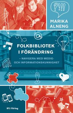 Folkbibliotek i förändring : navigera med medie- och informationskunnighet