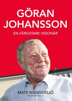 Göran Johansson 1945-2014 : en färgstark visionär