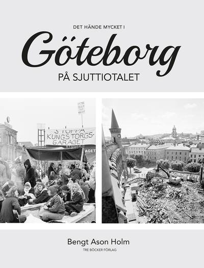 Det hände mycket i Göteborg på sjuttiotalet : en kronologisk krönika
