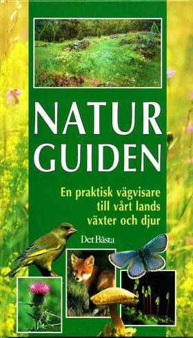 Naturguiden : en praktisk vägvisare till vårt lands växter och djur