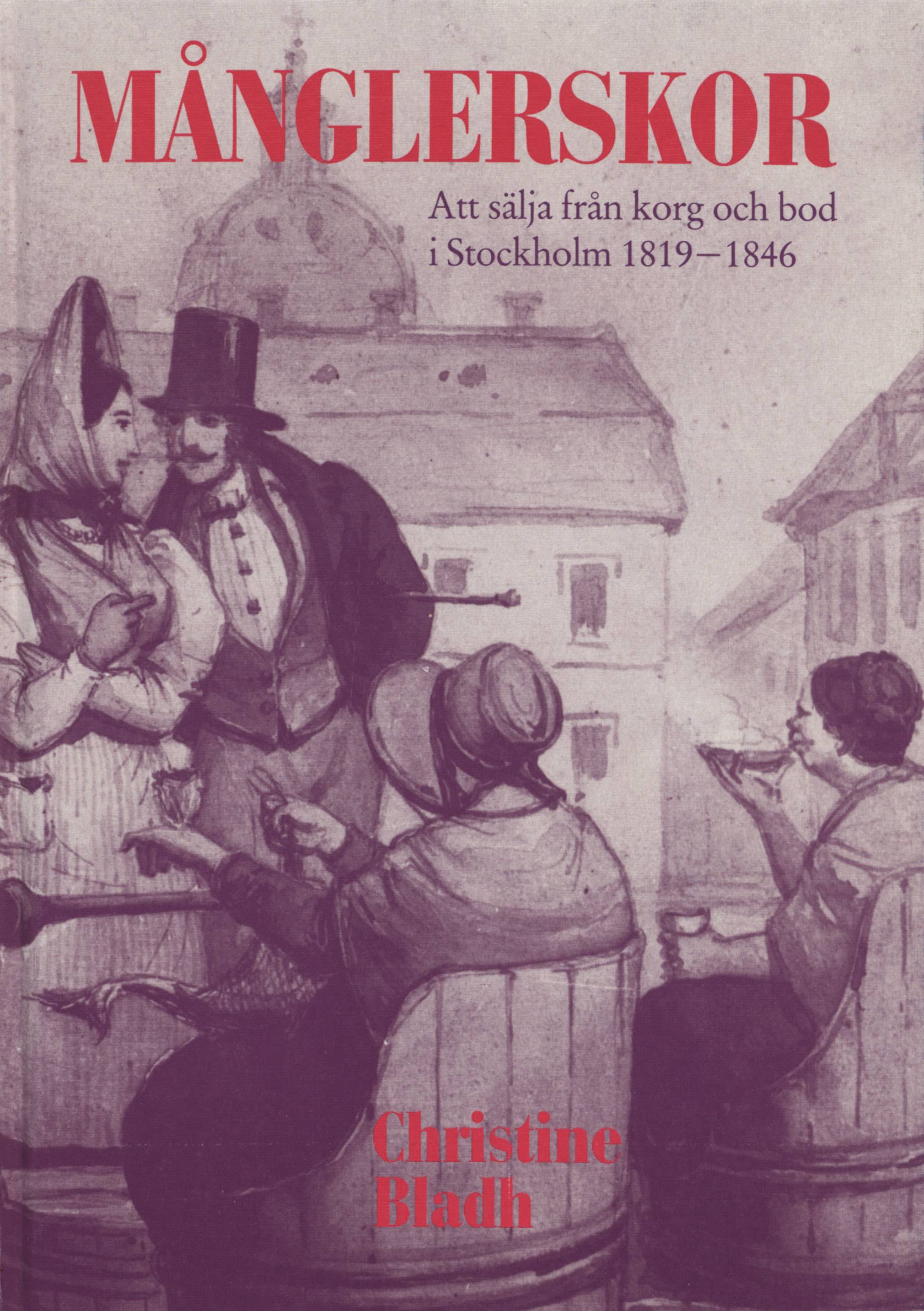 Månglerskor : att sälja från korg och bod i Stockholm 1819-1846