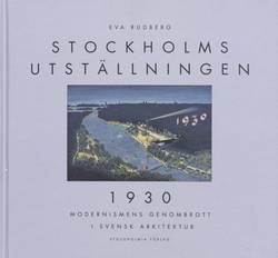 Stockholmsutställningen 1930 - Modernismens genombrott i svensk arkitektur