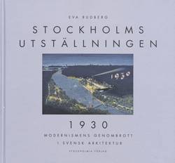 Stockholm Exhibition 1930 : Modernism's Breaktrough In Swedish Architecture
