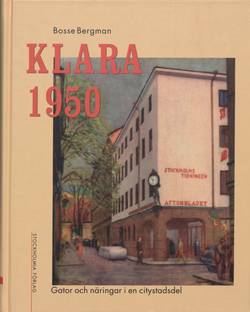 Klara 1950 : gator och näringar i en citystadsdel