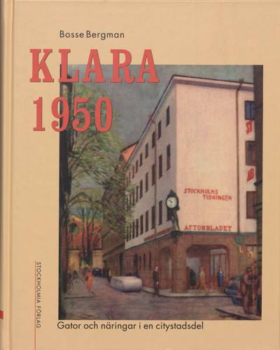 Klara 1950 : gator och näringar i en citystadsdel