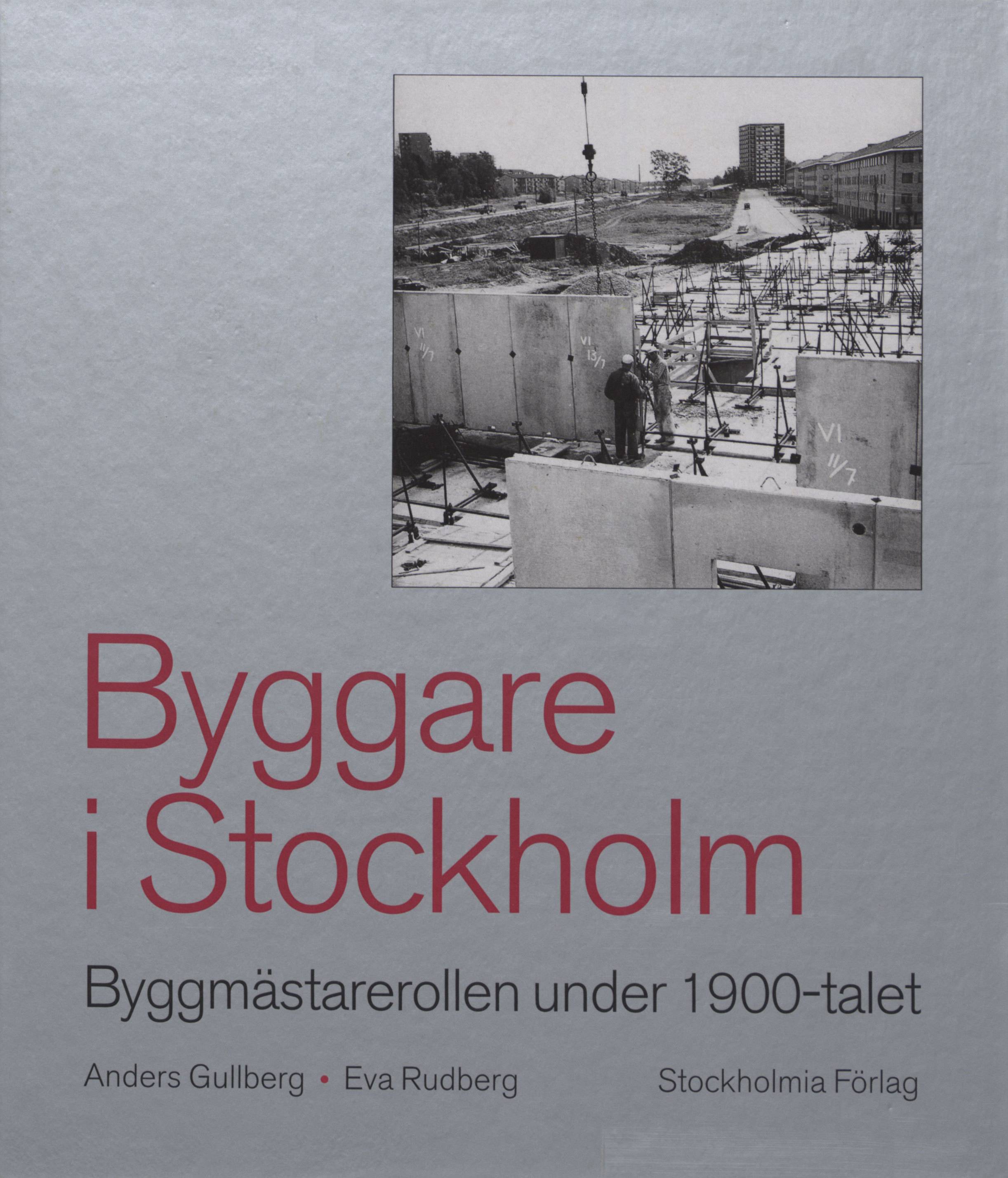 Byggare i Stockholm : byggmästarerollen under 1900-talet