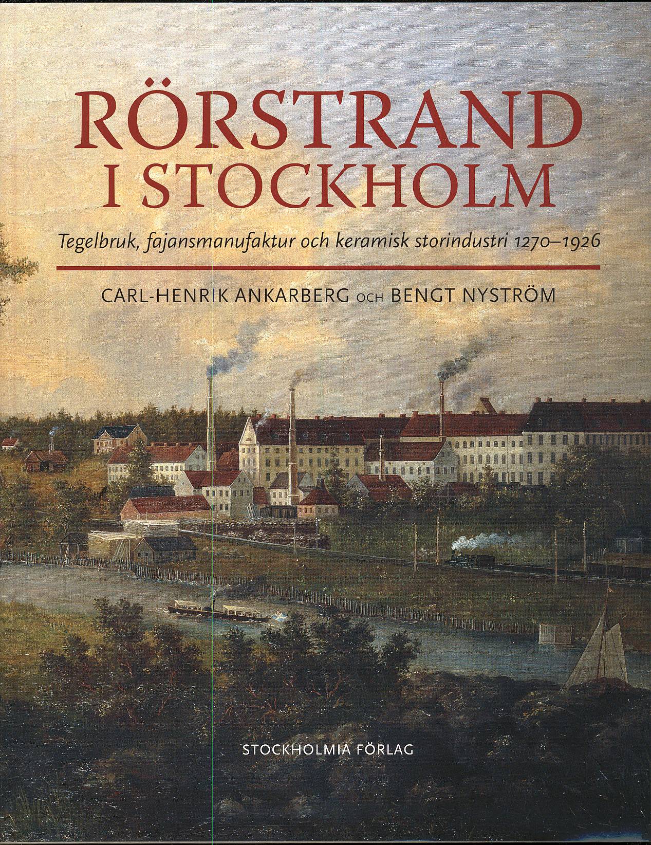 Rörstrand i Stockholm : tegelbruk, fajansmanufaktur och keramisk storindustri 1270-1926