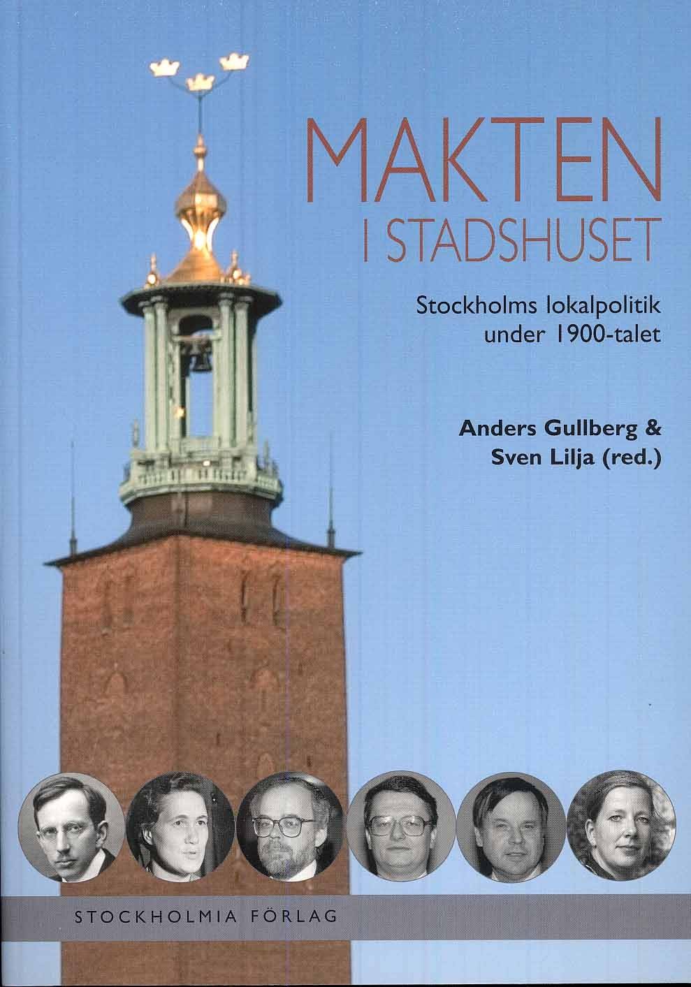 Makten i stadshuset : Stockholms lokalpolitik under 1900-talet