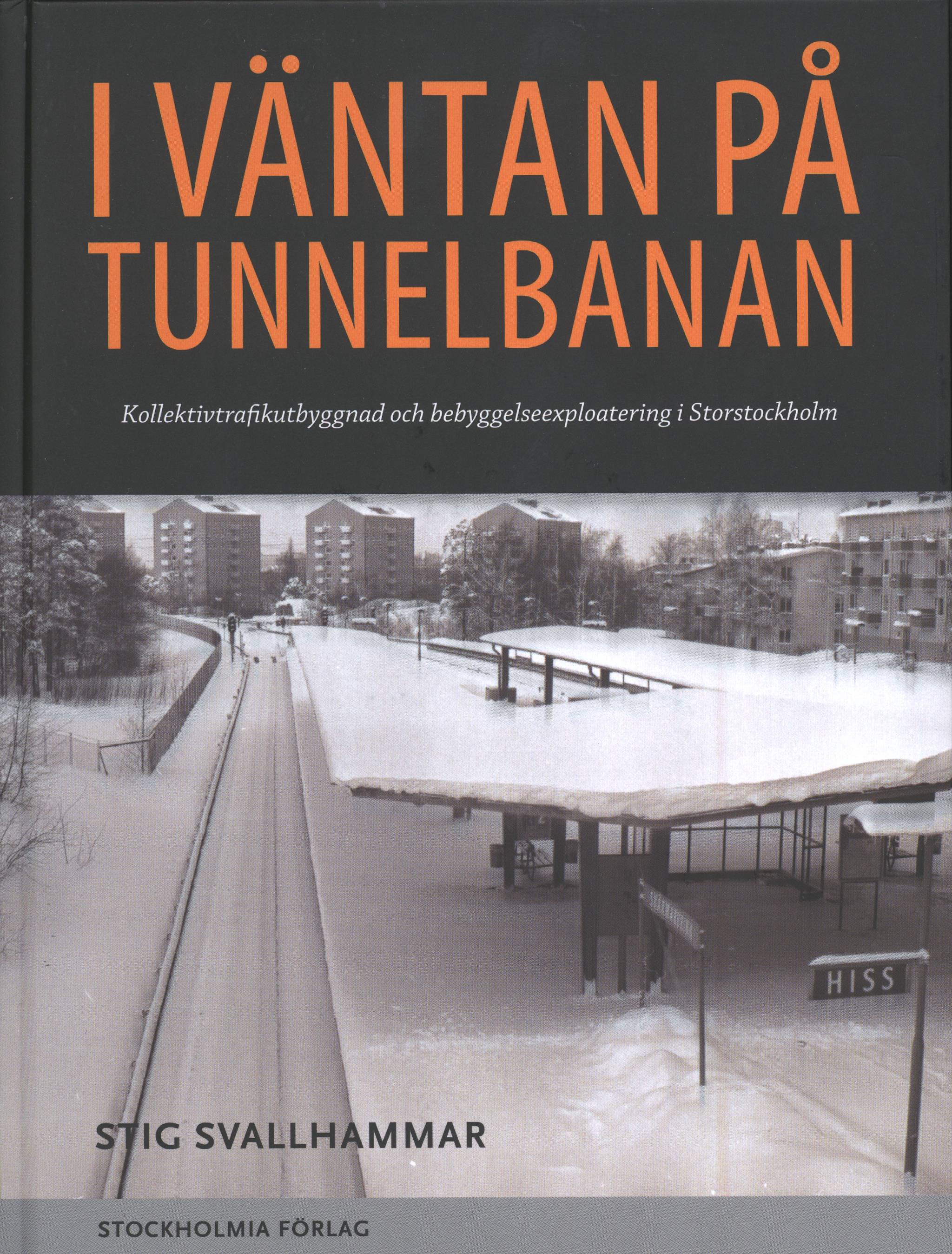 I väntan på tunnelbanan : kollektivtrafikbyggnad och bebyggelseexploatering i Storstockholm