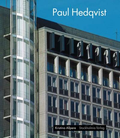 Paul Hedqvist : arkitekt och stockholmsgestaltare 1895-1977