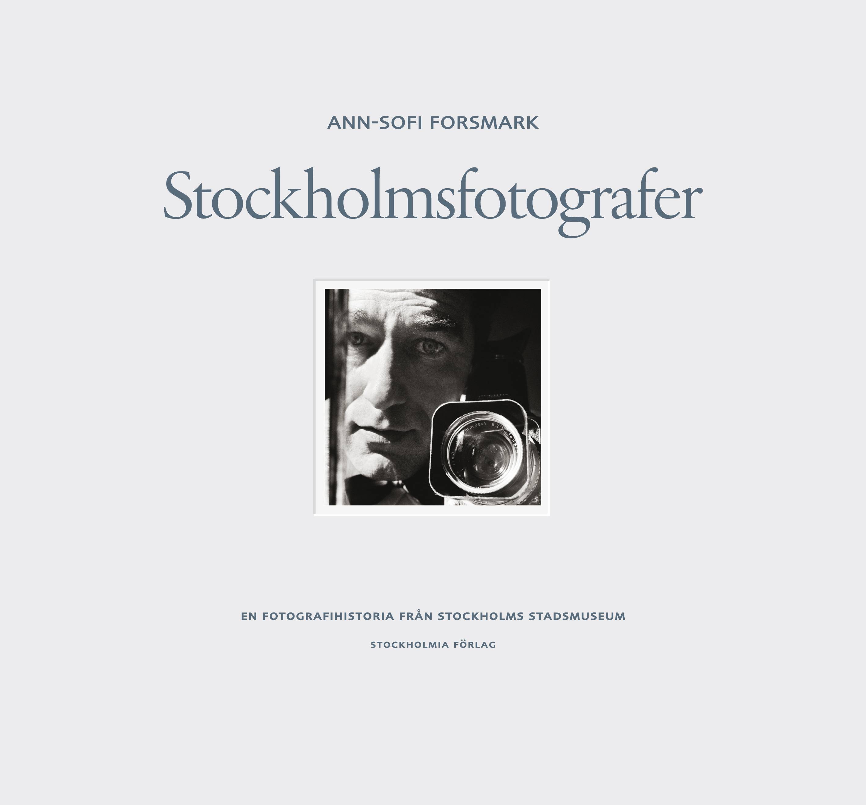 Stockholmsfotografer : en fotografihistoria från Stockholms stadsmuseum