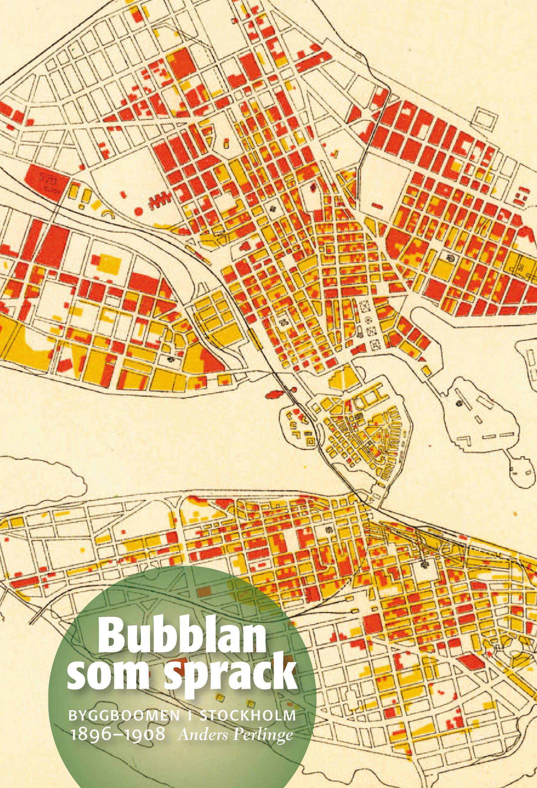 Bubblan som sprack : byggboomen i Stockholm 1896-1908