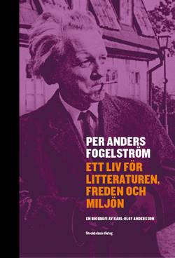 Per Anders Fogelström : ett liv för litteraturen, freden och miljön