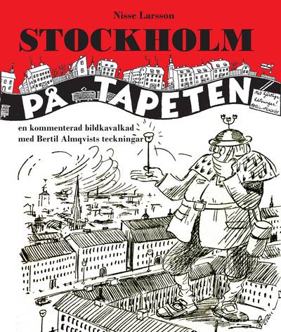 Stockholm på tapeten : En kommenterad bildkavalkad med Bertil Almqvists tec
