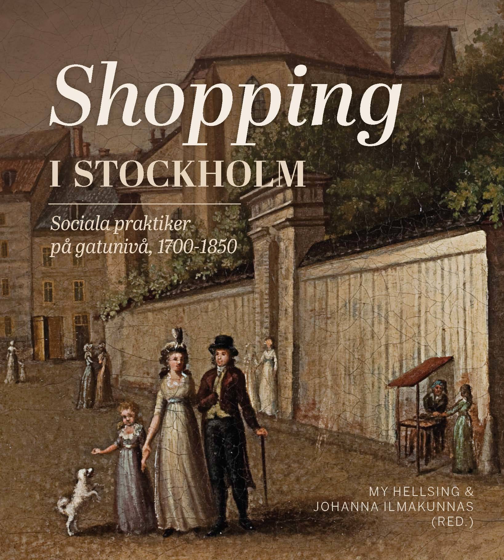 Shopping i Stockholm : Sociala praktiker på gatunivå, 1700-1850