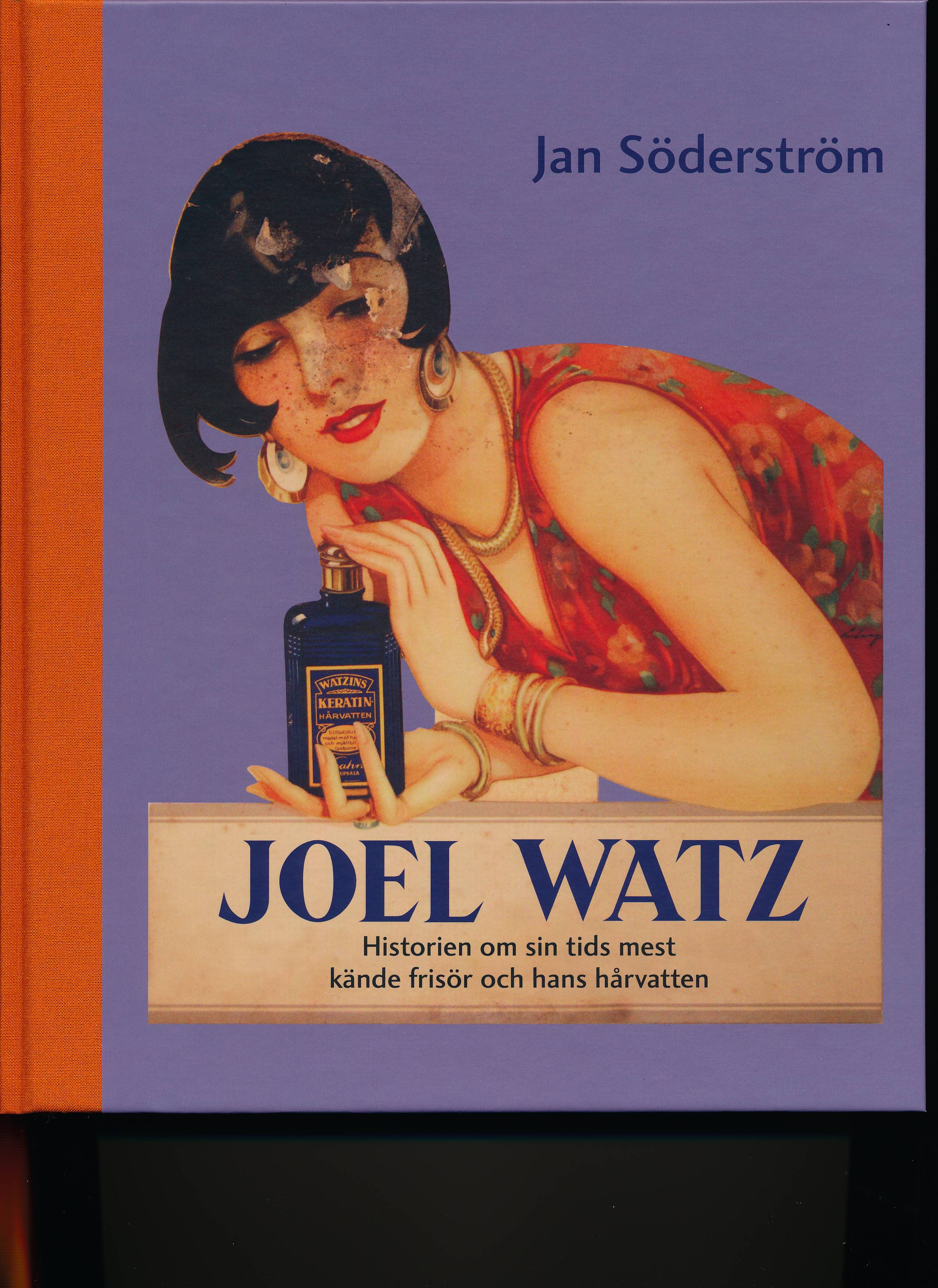 Joel Watz : historien om sin tids mest kände frisör och hans hårvatten