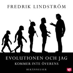 Evolutionen och jag kommer inte överens : bekännelser