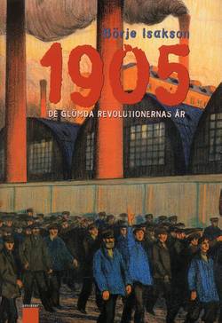 1905 : de glömda revolutionernas år