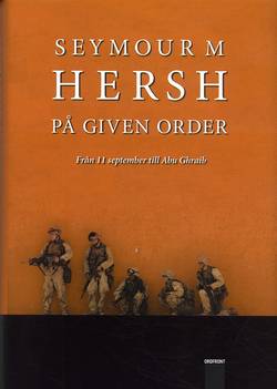 På given order : Vägen från 11 september till Abu Ghraib