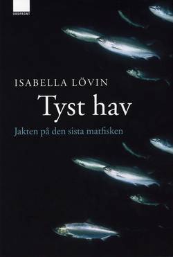 Tyst hav : jakten på den sista matfisken