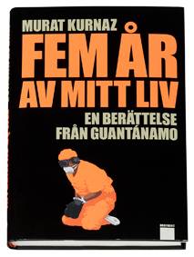 Fem år av mitt liv : en berättelse från Guantánamo