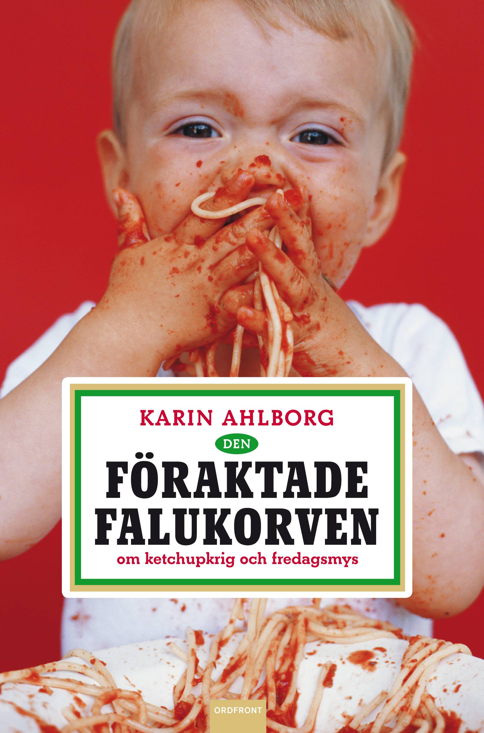 Den föraktade falukorven : om ketchupkrig och fredagsmys