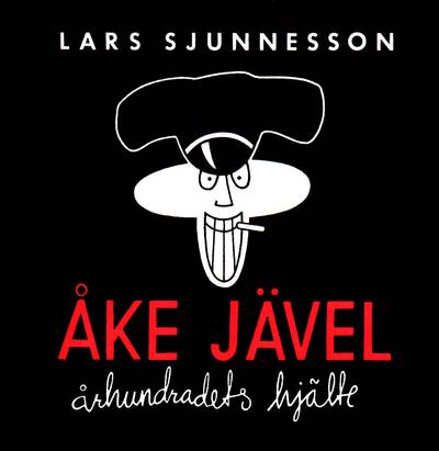 Åke Jävel : århundradets hjälte