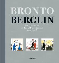 Bronto Berglin : samlade serier av Jan & Maria Berglin 1999-2008