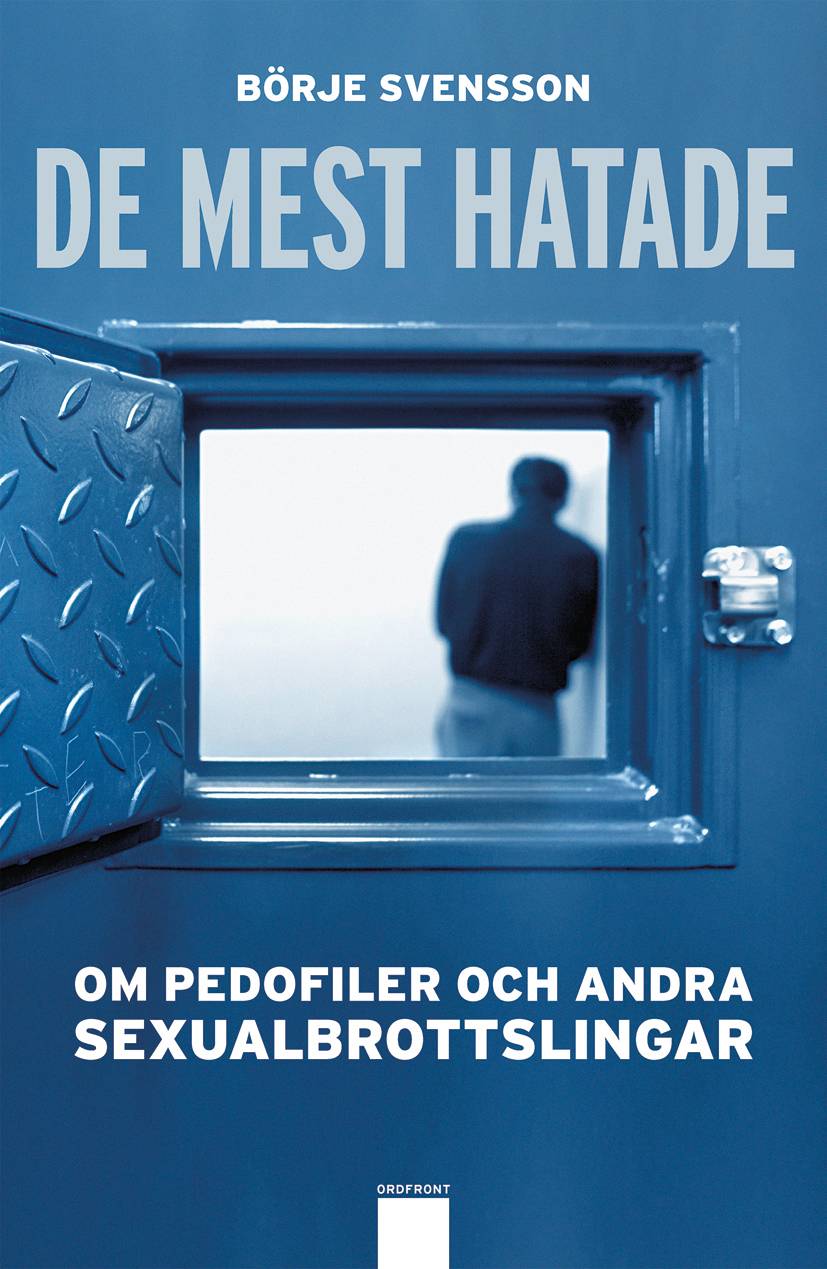 De mest hatade : om pedofiler och andra sexualbrottslingar