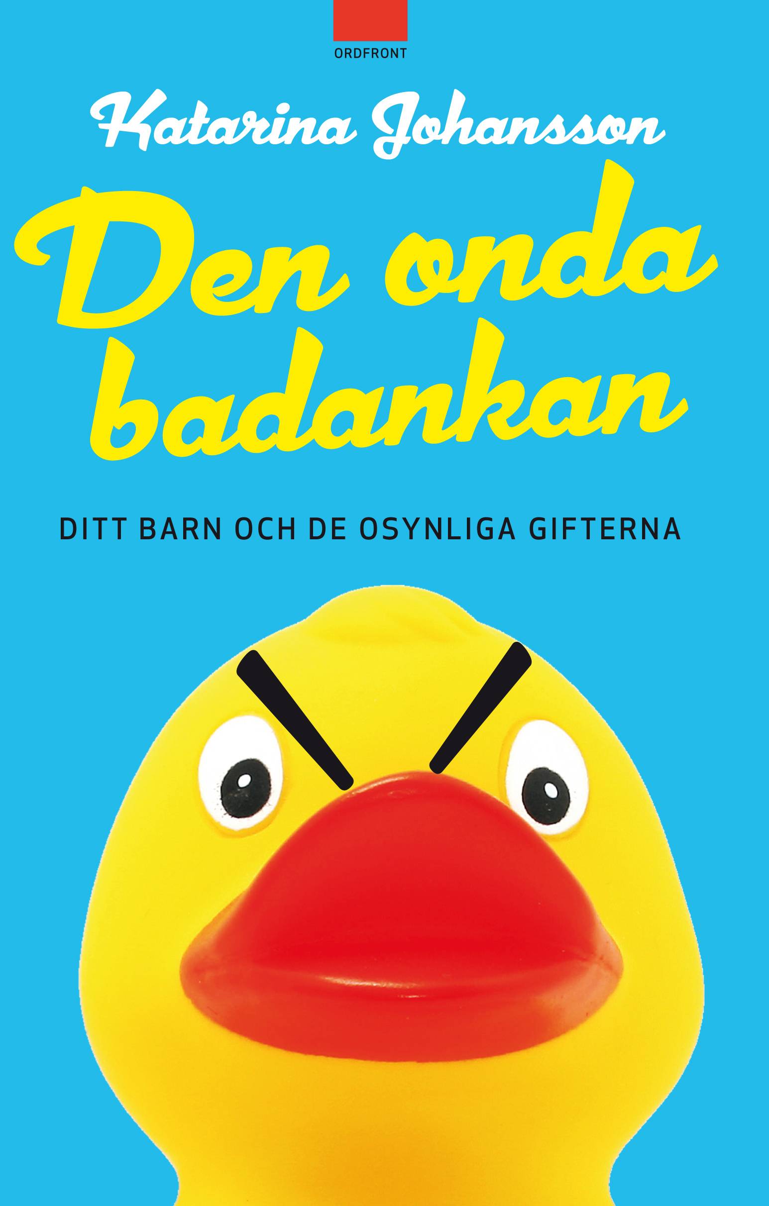 Den onda badankan : ditt barn och de osynliga gifterna