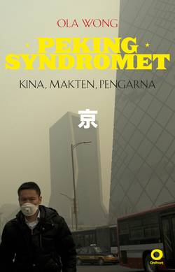 Pekingsyndromet : Kina, makten, pengarna