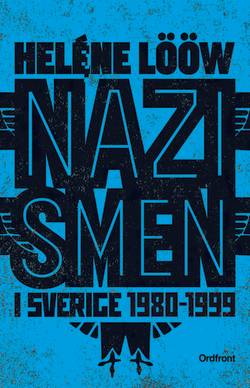 Nazismen i Sverige 1980-1999 : den rasistiska undergroundrörelsen: musiken, myterna, riterna