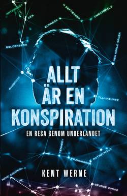 Allt är en konspiration : en resa genom underlandet