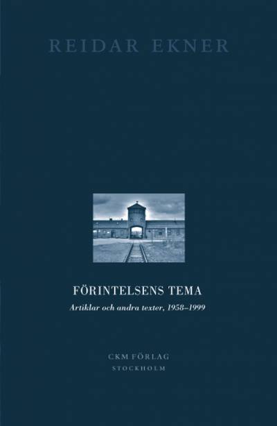 Förintelsens tema : artiklar och andra texter, 1958-1999